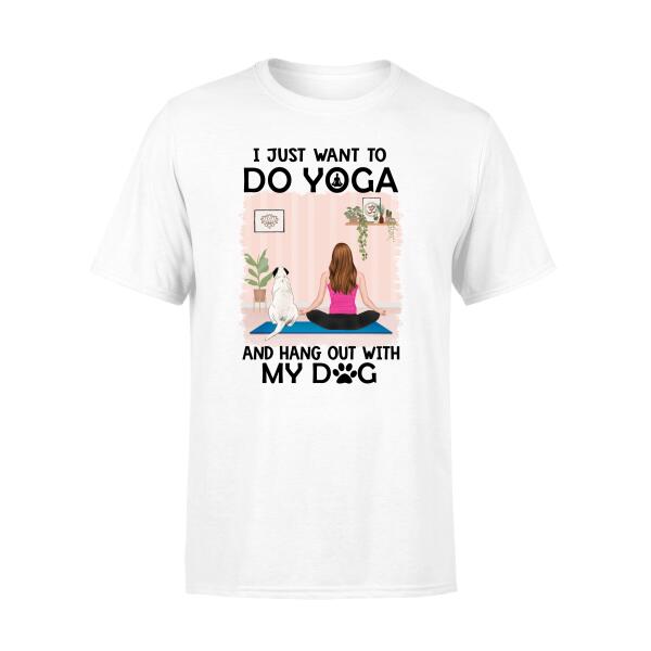 Personalized Shirt, I Just Want To Do Yoga And Hang Out With My Dogs, Gift For Yoga Lovers, Dog Lovers