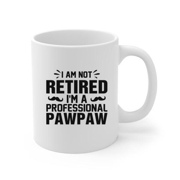 Personalized Mug, I'm A Professional Pawpaw Custom Funny Retirement Gifts