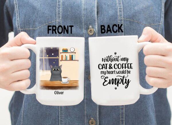 Without My Cat and Coffee My Heart Would Be Empty - Personalized Gifts Custom Coffee Mug for Cat Mom, Coffee