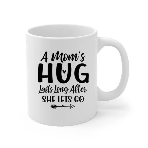 A Mom's Hug Lasts Long After She Lets Go - Personalized Gifts Custom Memorial Mug for Mom, Memorial Gifts