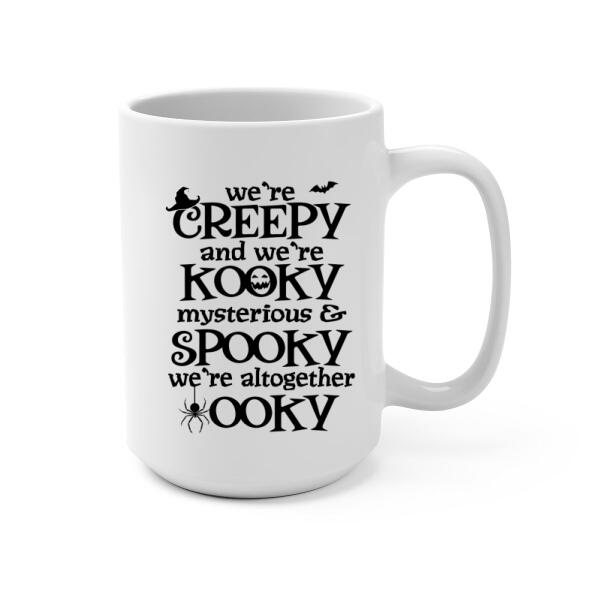 Personalized Mug, We're Creepy And We're Kooky We're Mysterious And Spooky - Family Gift, Gift For Halloween