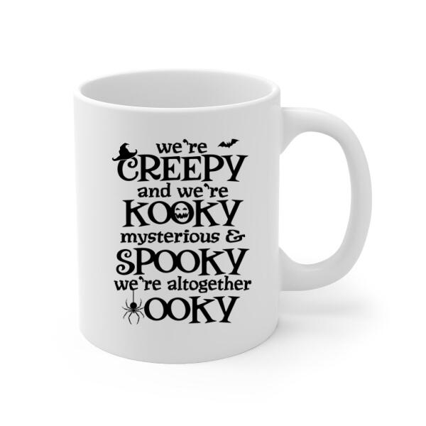 Personalized Mug, We're Creepy And We're Kooky We're Mysterious And Spooky - Family Gift, Gift For Halloween