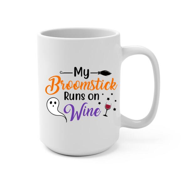 Personalized Mug, My Broomstick Runs On Wine, Halloween Gift For Friends