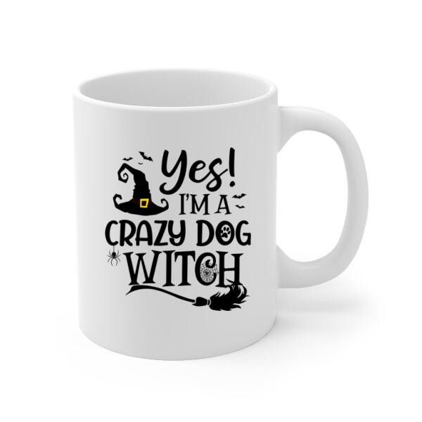 Personalized Mug, I'm A Crazy Dog Witch - Halloween Gift For Dog Lovers