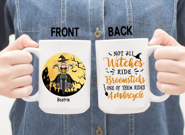 Personalized Mug, Not All Witches Ride Broomsticks, One Of Them Ride A Motorcycle, Halloween Gift For Motorcycle Fans