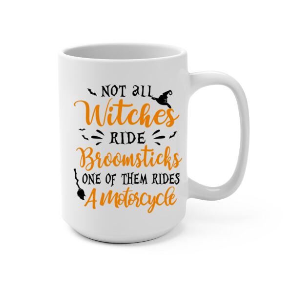 Personalized Mug, Not All Witches Ride Broomsticks, One Of Them Ride A Motorcycle, Halloween Gift For Motorcycle Fans