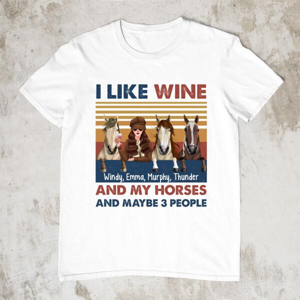 Personalized Shirt, Up To 3 Horses, I Like Wine And My Horse And Maybe 3 People, Gifts For Horse Lovers