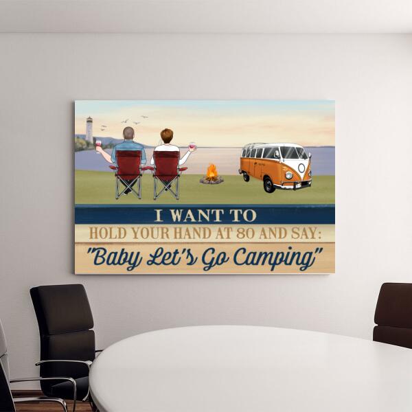 Personalized Canvas, I Want To Hold Your Hand At 80 And Say Baby Let's Go Camping, Gifts For Camping Lovers, Gifts For Couple