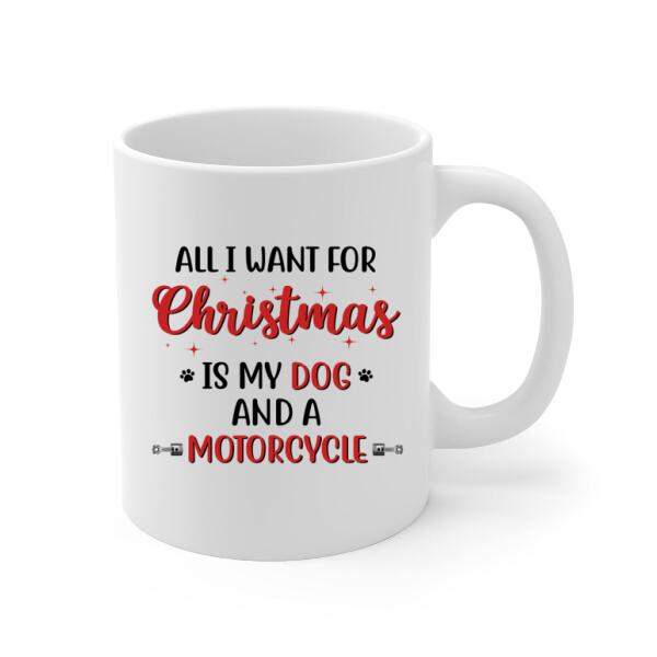 Personalized Mug, All I Want For Christmas Is My Dogs And A Motorcycle, Christmas Gift For Bikers And Dog Lovers