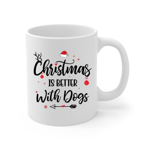 Personalized Mug, Christmas Is Better With Dogs , Christmas Gift For Dog Lovers