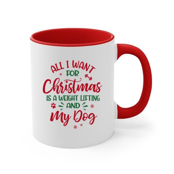 Personalized Mug, All I Want For Christmas Is A Weight Lifting And My Dogs, Christmas Gift For Fitness And Dog Lovers