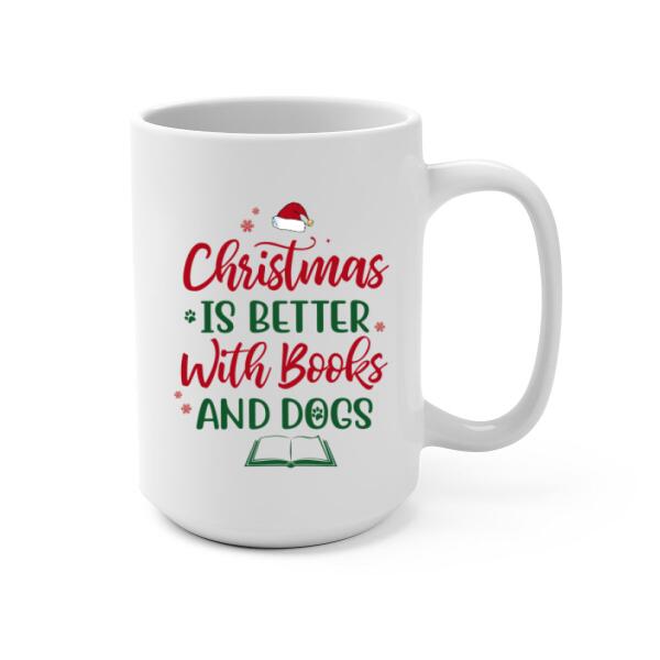 Personalized Mug, Christmas Is Better With Books And Dogs, Christmas Gift For Book Lovers And Dog Lovers