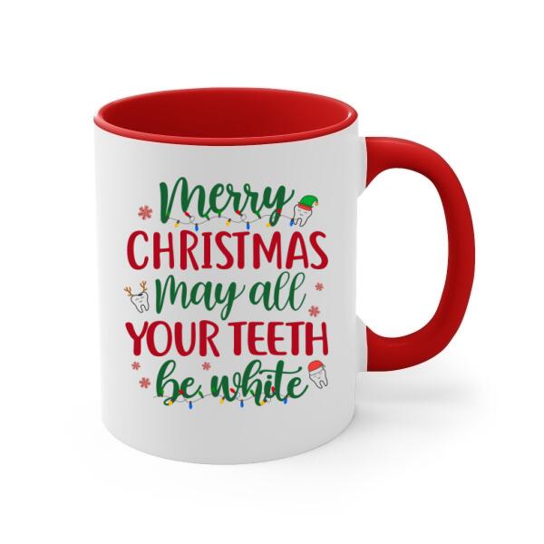 Personalized Mug, Up To 4 Women, Merry Christmas, May All Your Teeth Be White, Christmas Gift For Dental Colleagues