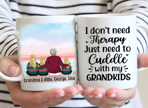 I Don't Need Therapy, Just Need To Cuddle With My Grandkids - Personalized Gifts Custom Mug For Grandma