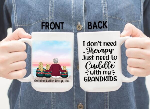 I Don't Need Therapy, Just Need To Cuddle With My Grandkids - Personalized Gifts Custom Mug For Grandma