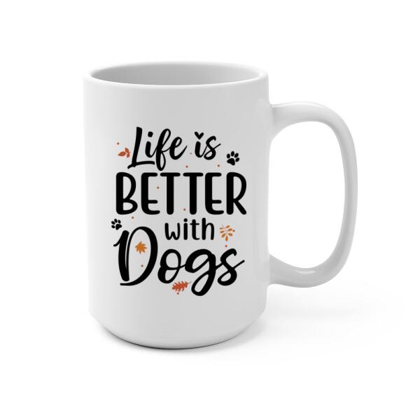 Personalized Mug, Up To 5 Dogs, Fall Season Gift - Life Is Better With Dogs, Gift For Dog Lovers