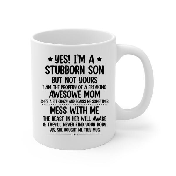 Yes, I'm a Stubborn Son - Personalized Gifts Custom Mug for Mom and Son