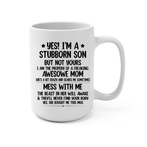 Yes, I'm a Stubborn Son - Personalized Gifts Custom Mug for Mom and Son