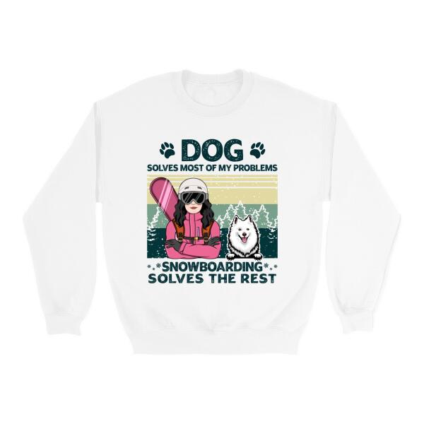 Personalized Shirt, Dogs Solve Most Of My Problem Snowboarding Solves The Rest, Gift For Snowboarders And Dog Lovers