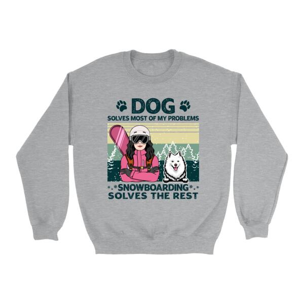 Personalized Shirt, Dogs Solve Most Of My Problem Snowboarding Solves The Rest, Gift For Snowboarders And Dog Lovers