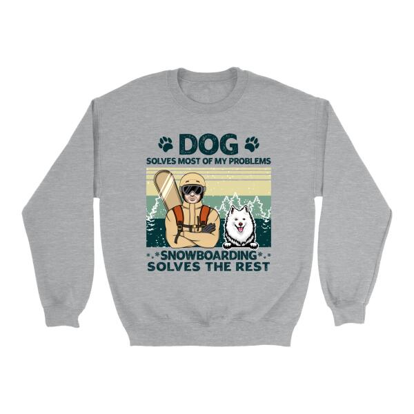 Personalized Shirt, Dogs Solve Most Of My Problem Snowboarding Solves The Rest, Snowboarding Man And Dog, Gift For Snowboarders And Dog Lovers