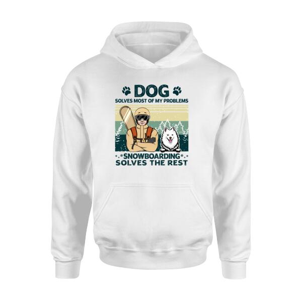 Personalized Shirt, Dogs Solve Most Of My Problem Snowboarding Solves The Rest, Snowboarding Man And Dog, Gift For Snowboarders And Dog Lovers