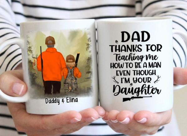 Personalized Mug, Thanks For Teaching Me How To Be A Man, Hunting Father And Daughter, Gift For Hunting Family, Father, Daughter