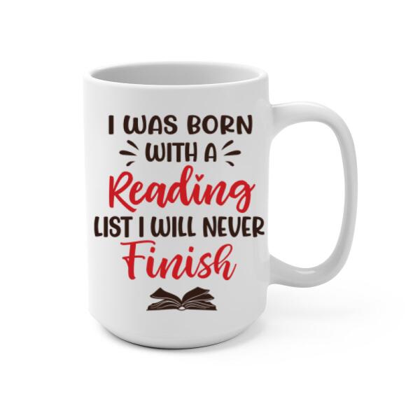 Personalized Mug, Gift For Book Lovers, Girl Drinking, I Was Born With A Reading List I Will Never Finish