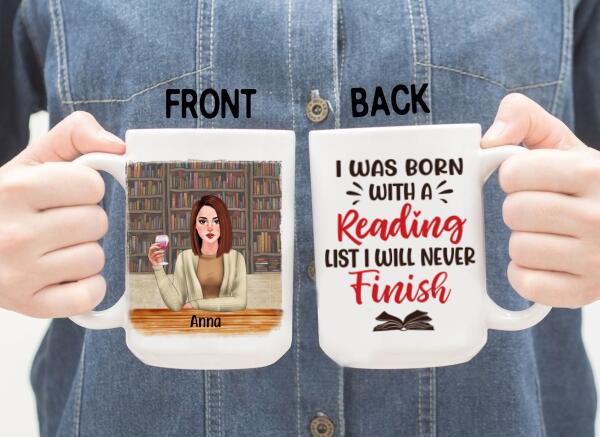 Personalized Mug, Gift For Book Lovers, Girl Drinking, I Was Born With A Reading List I Will Never Finish