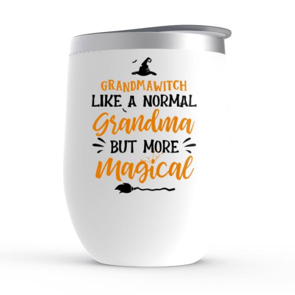 Grandma Witch Like a Normal Grandma but More Magical - Halloween Personalized Gifts Custom Wine Tumbler for Grandma