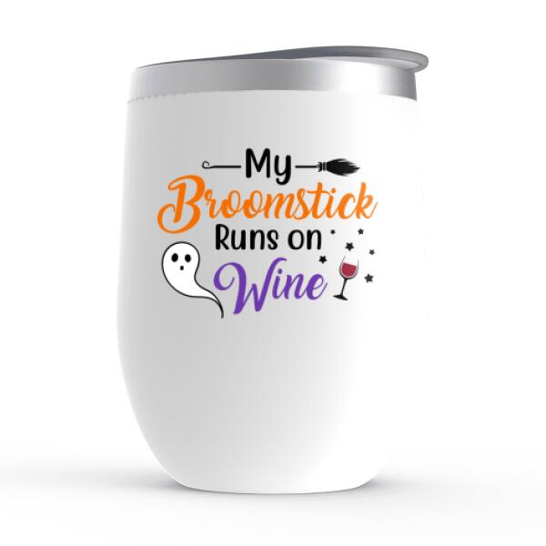 Personalized Wine Tumbler, My Broomstick Runs On Wine, Halloween Gift For Friends