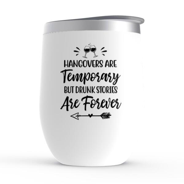 Personalized Wine Tumbler, Drinking Besties - Hangovers Are Temporary Drunk Stories Are Forever, Gift for Sisters, Best Friends