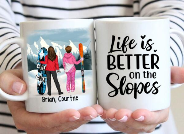 Life Is Better On The Slopes - Personalized Mug For Friends, For Sister, Skiing, Snowboarding