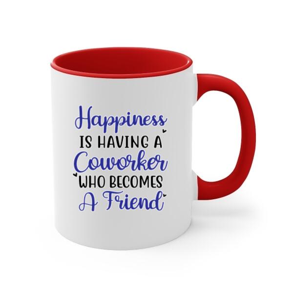 Happiness Is Having A Coworkers Who Becomes a Friends - Personalized Mug, For Coworkers