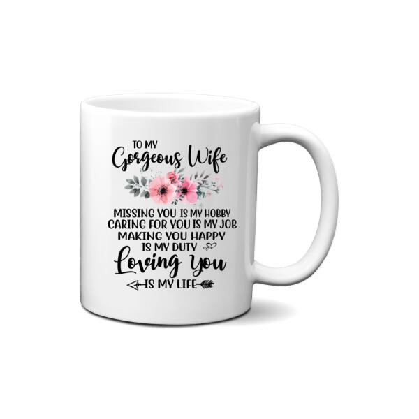 To My Gorgeous Wife Loving You Is My Life - Personalized Mug For Couples, Her, Hunting