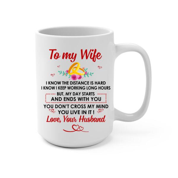 To My Wife My Day Starts And Ends With You - Personalized Mug For Couples, Her, Valentine's Day