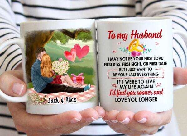 To My Husband Just Want To Be Your Last Everything - Personalized Mug For Couples, For Him, Valentine's Day