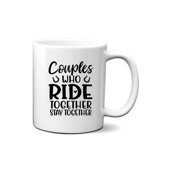 Couples Who Ride Together Stay Together - Personalized Mug For Couples, Horseback Riding, Horse Lovers