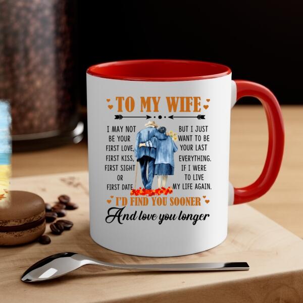 To My Wife I Just Want To Be Your Last Everything - Personalized Mug For Couples, Her