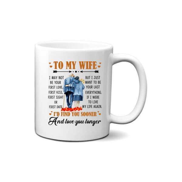 To My Wife I Just Want To Be Your Last Everything - Personalized Mug For Couples, Her