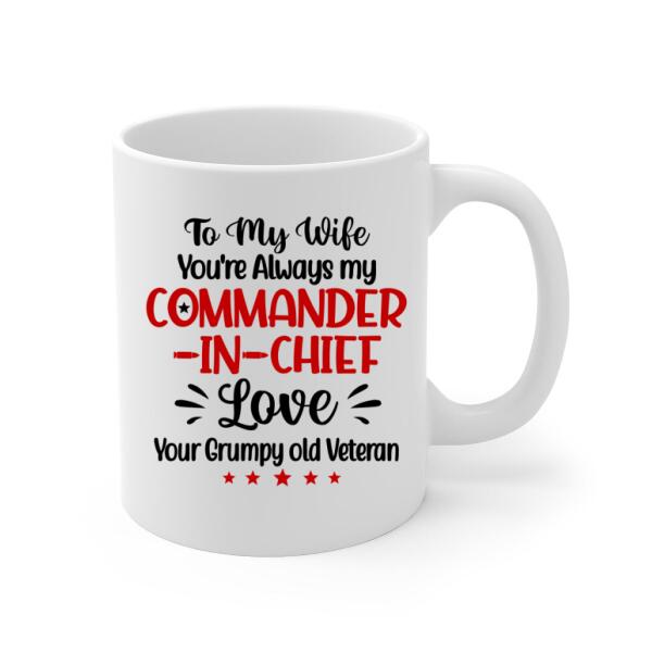 You're Always My Commander-In-Chief - Personalized Mug For Her, Wife, Veteran