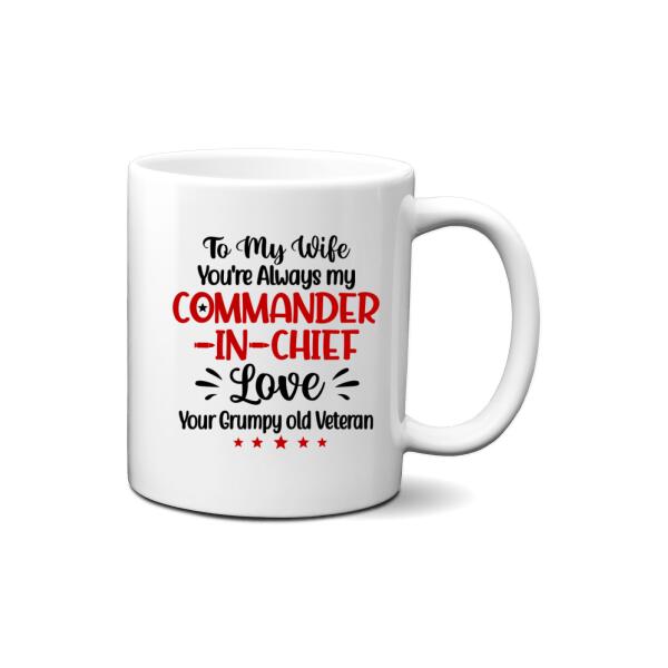 You're Always My Commander-In-Chief - Personalized Mug For Her, Wife, Veteran