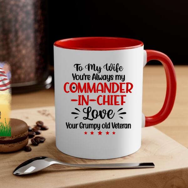 You're Always My Commander-In-Chief - Personalized Mug For Her, Wife, Veteran