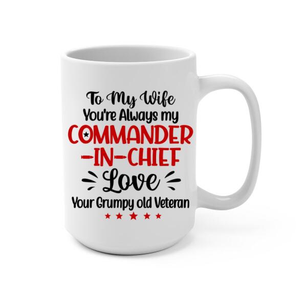 You're Always My Commander-In-Chief - Personalized Mug For Her, Wife, Veteran