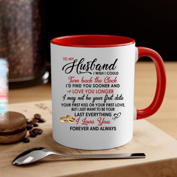 To My Husband I Wish I Could Turn Back The Clock - Personalized Mug For Couples, Him