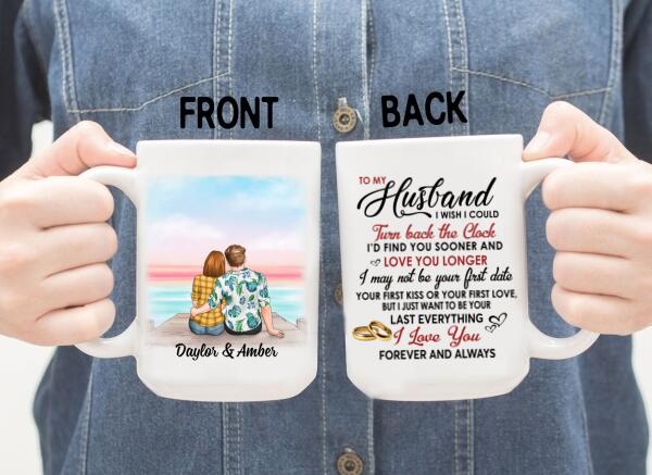 To My Husband I Wish I Could Turn Back The Clock - Personalized Mug For Couples, Him