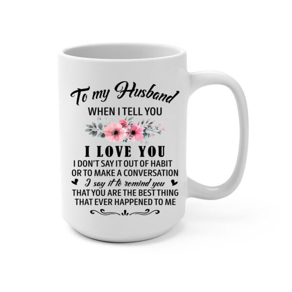 To My Husband, I Love You - Personalized Gifts Custom Mug for Him, for Couples, for Him