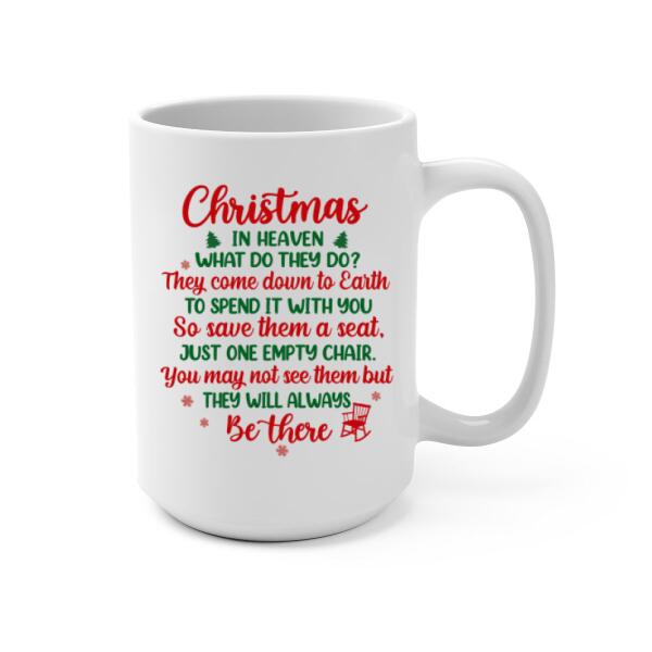 Personalized Mug, Memorial Chair Christmas - You May Not See Them But They Will Be There, Christmas Memorial Gift For Him/Her