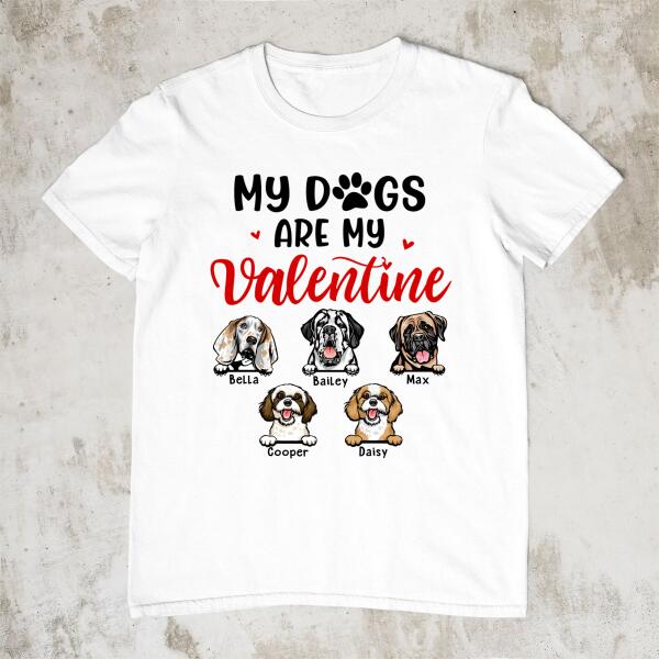 My Dogs Are My Valentine - Personalized Shirt For Him, For Her, Dog Lovers, Valentine's Day