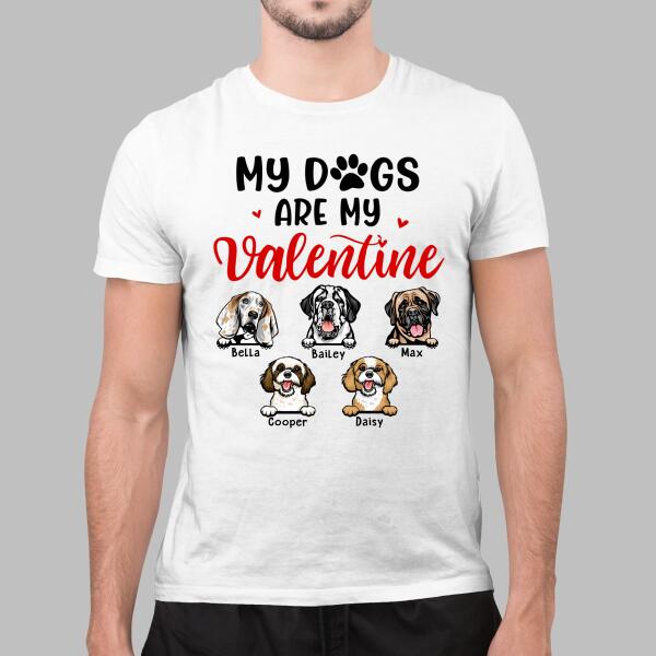 My Dogs Are My Valentine - Personalized Shirt For Him, For Her, Dog Lovers, Valentine's Day